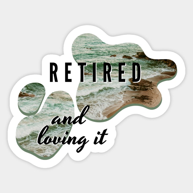 Retired and Loving It Yo'll Sticker by PedaDesign